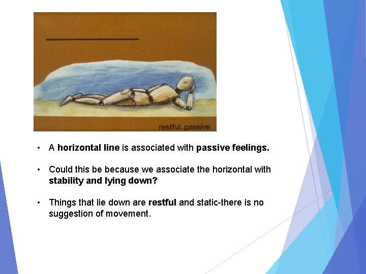  • A horizontal line is associated with passive feelings. • Could this be