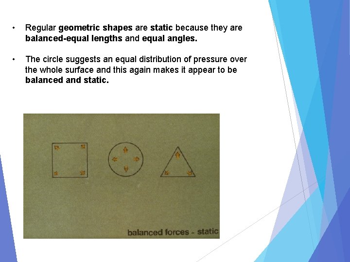  • Regular geometric shapes are static because they are balanced-equal lengths and equal