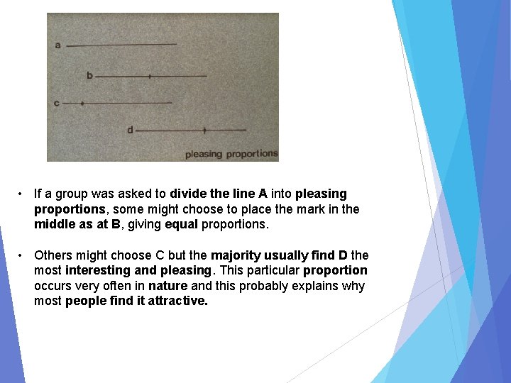  • If a group was asked to divide the line A into pleasing