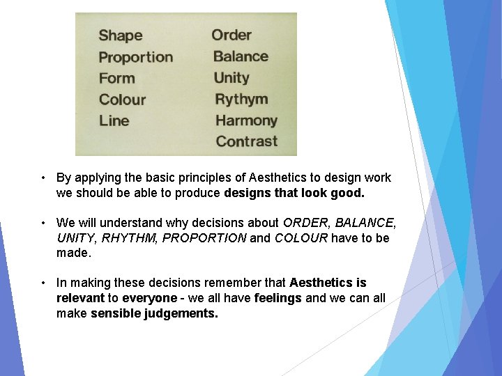  • By applying the basic principles of Aesthetics to design work we should