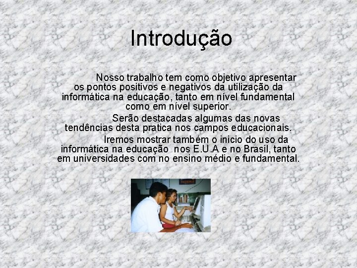 Introdução Nosso trabalho tem como objetivo apresentar os pontos positivos e negativos da utilização Introdução Nosso trabalho tem como objetivo apresentar os pontos positivos e negativos da utilização