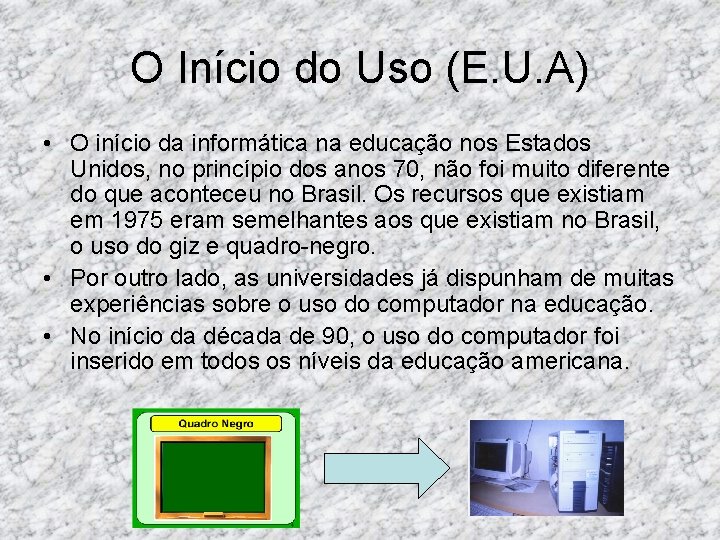 O Início do Uso (E. U. A) • O início da informática na educação O Início do Uso (E. U. A) • O início da informática na educação