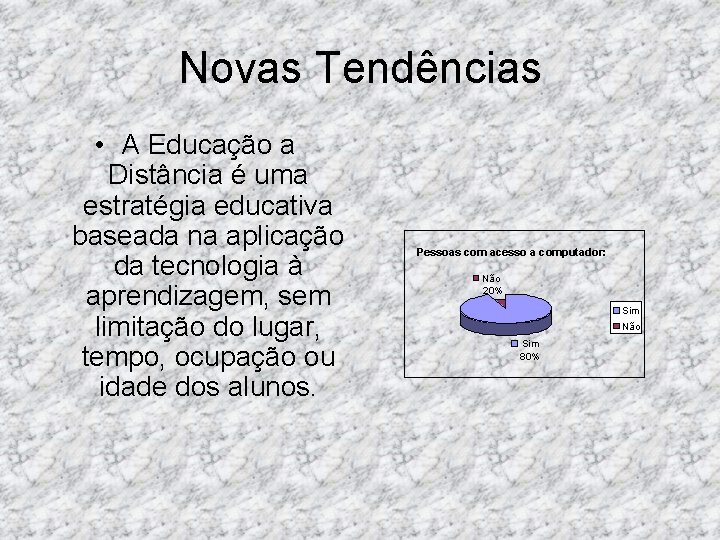Novas Tendências • A Educação a Distância é uma estratégia educativa baseada na aplicação Novas Tendências • A Educação a Distância é uma estratégia educativa baseada na aplicação