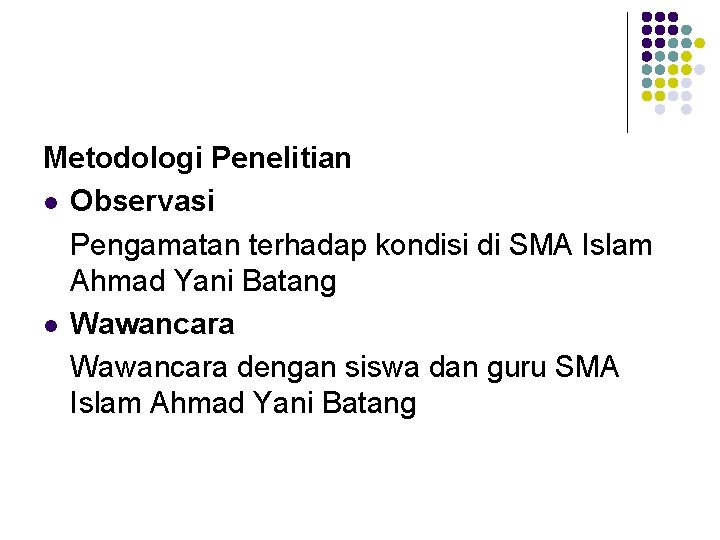 Metodologi Penelitian l Observasi Pengamatan terhadap kondisi di SMA Islam Ahmad Yani Batang l
