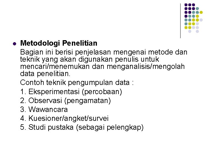 l Metodologi Penelitian Bagian ini berisi penjelasan mengenai metode dan teknik yang akan digunakan