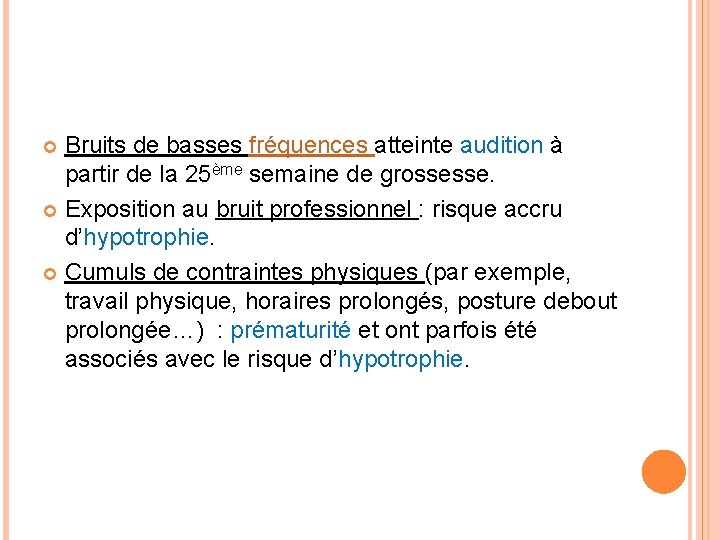 Bruits de basses fréquences atteinte audition à partir de la 25ème semaine de grossesse.