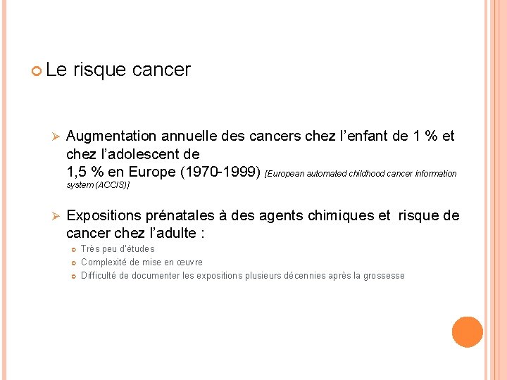  Le risque cancer Ø Augmentation annuelle des cancers chez l’enfant de 1 %