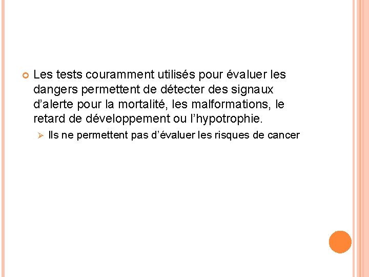  Les tests couramment utilisés pour évaluer les dangers permettent de détecter des signaux