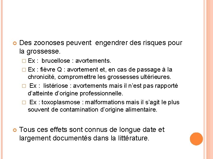  Des zoonoses peuvent engendrer des risques pour la grossesse. � Ex : brucellose