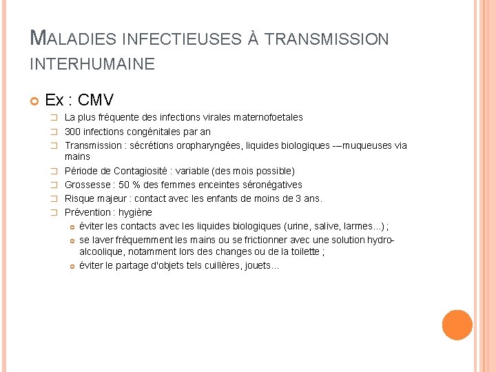 MALADIES INFECTIEUSES À TRANSMISSION INTERHUMAINE Ex : CMV � La plus fréquente des infections