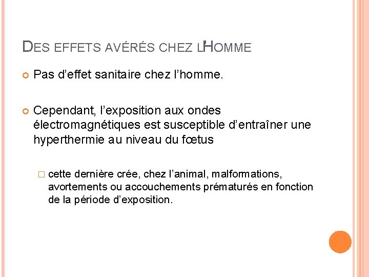 DES EFFETS AVÉRÉS CHEZ LH ’ OMME Pas d’effet sanitaire chez l’homme. Cependant, l’exposition