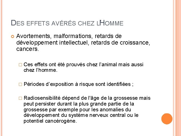 DES EFFETS AVÉRÉS CHEZ LH ’ OMME Avortements, malformations, retards de développement intellectuel, retards