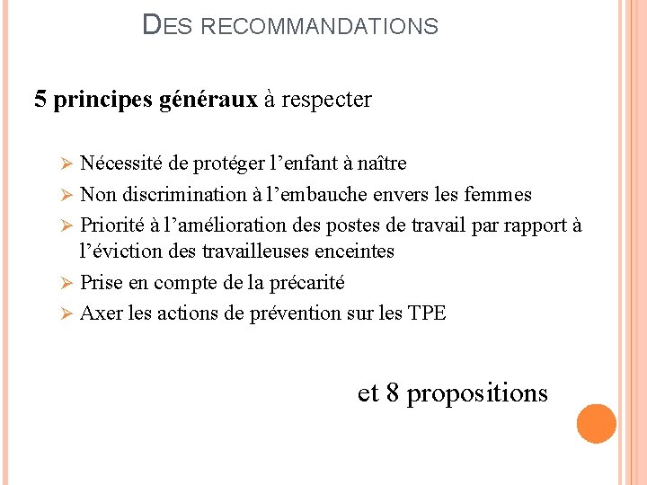 DES RECOMMANDATIONS 5 principes généraux à respecter Nécessité de protéger l’enfant à naître Ø