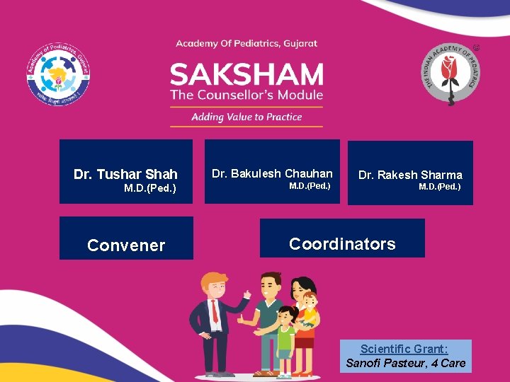 Dr. Tushar Shah M. D. (Ped. ) Convener Dr. Bakulesh Chauhan M. D. (Ped.
