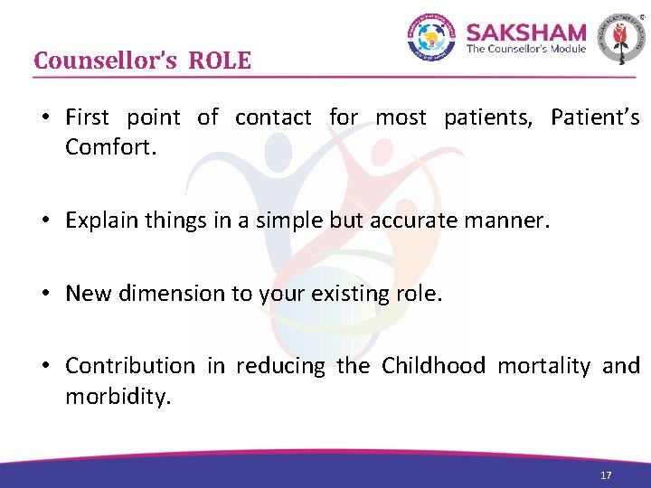 Counsellor’s ROLE • First point of contact for most patients, Patient’s Comfort. • Explain