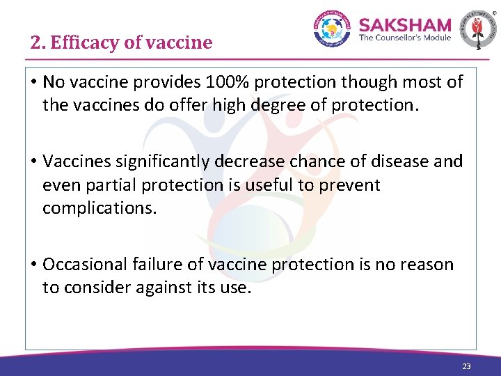 2. Efficacy of vaccine • No vaccine provides 100% protection though most of the