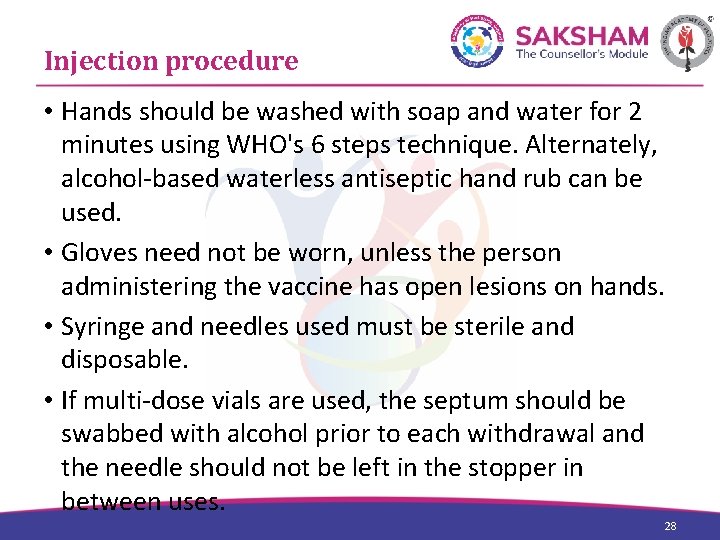 Injection procedure • Hands should be washed with soap and water for 2 minutes