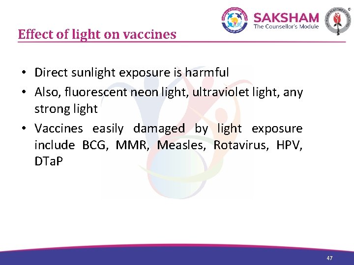 Effect of light on vaccines • Direct sunlight exposure is harmful • Also, fluorescent