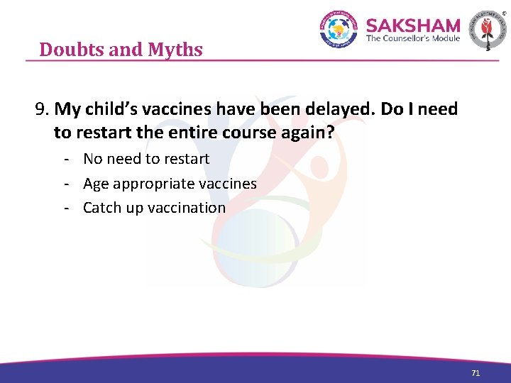 Doubts and Myths 9. My child’s vaccines have been delayed. Do I need to