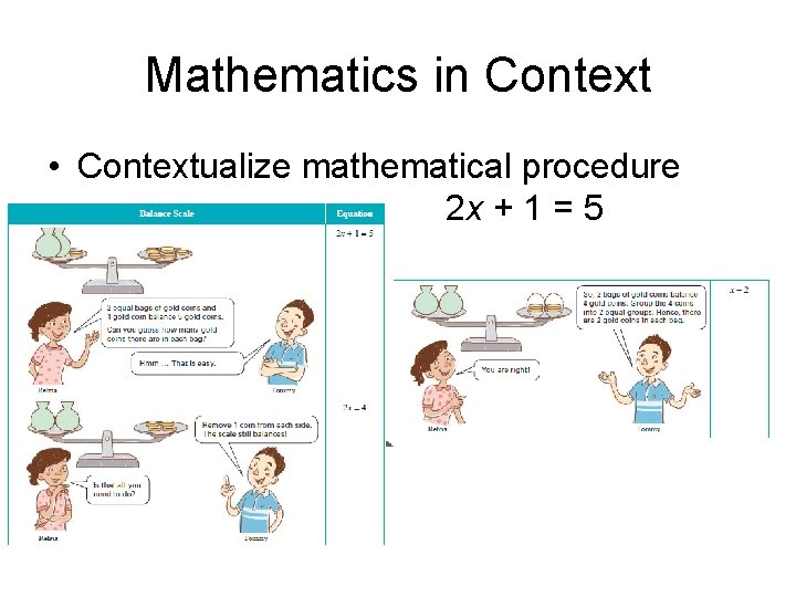 Mathematics in Context • Contextualize mathematical procedure 2 x + 1 = 5 