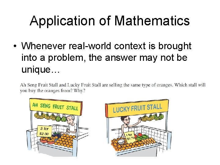 Application of Mathematics • Whenever real-world context is brought into a problem, the answer