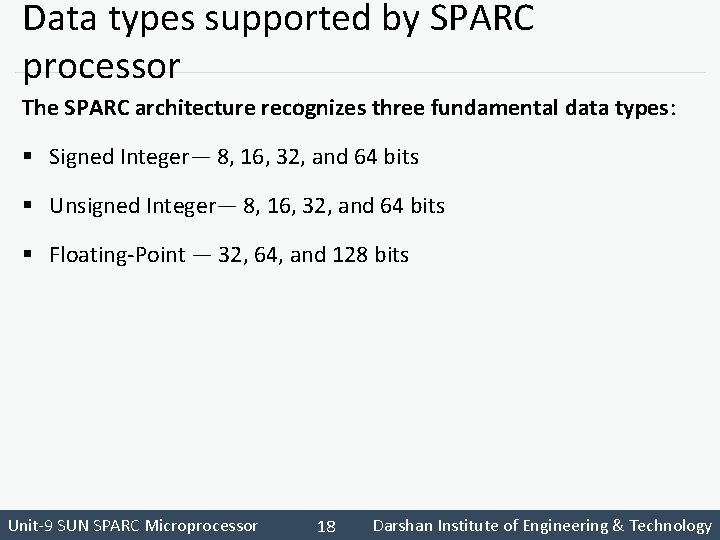 Data types supported by SPARC processor The SPARC architecture recognizes three fundamental data types: