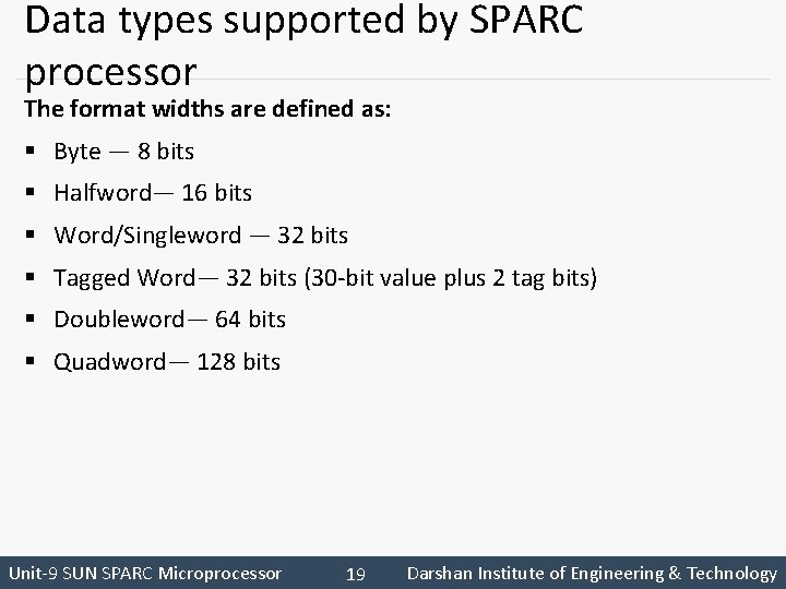 Data types supported by SPARC processor The format widths are defined as: § Byte