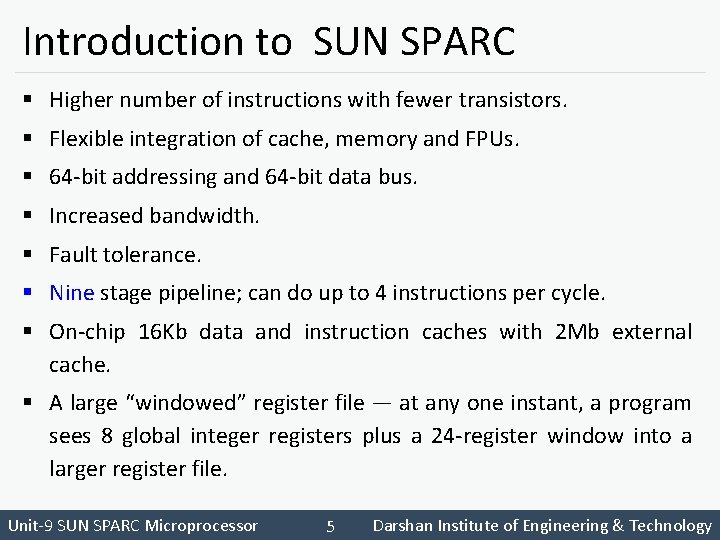 Introduction to SUN SPARC § Higher number of instructions with fewer transistors. § Flexible