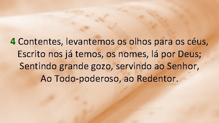4 Contentes, levantemos os olhos para os céus, Escrito nos já temos, os nomes,