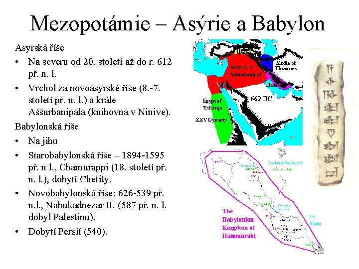 Mezopotámie – Asýrie a Babylon Asyrská říše • Na severu od 20. století až