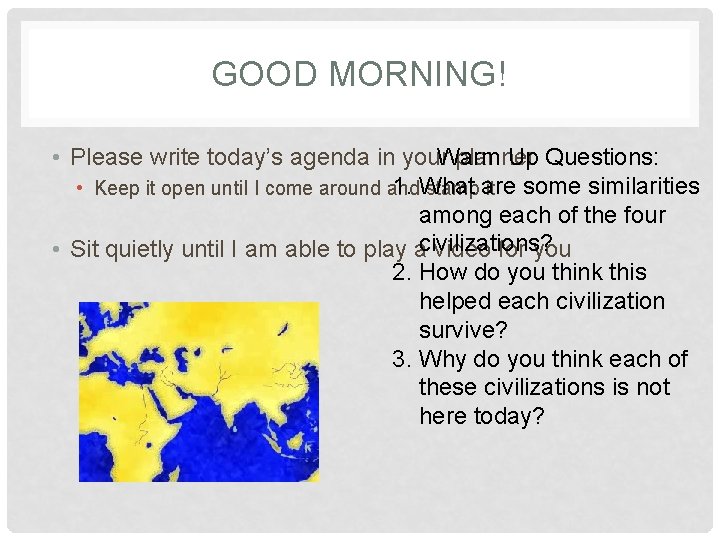 GOOD MORNING! • Please write today’s agenda in your. Warm planner Up Questions: 1.