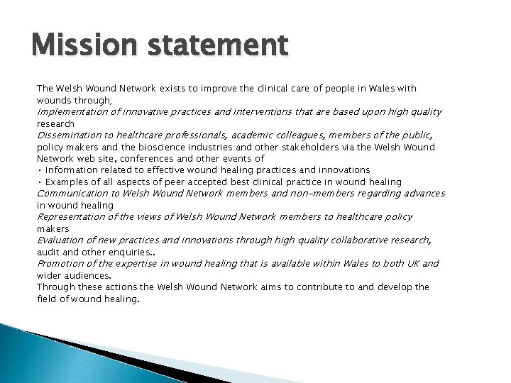 Mission statement The Welsh Wound Network exists to improve the clinical care of people