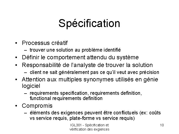 Spécification • Processus créatif – trouver une solution au problème identifié • Définir le