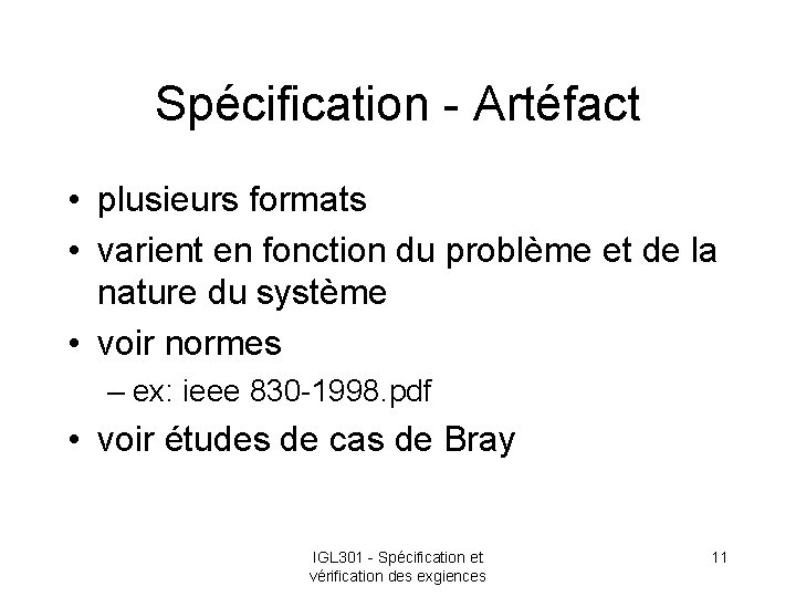 Spécification - Artéfact • plusieurs formats • varient en fonction du problème et de