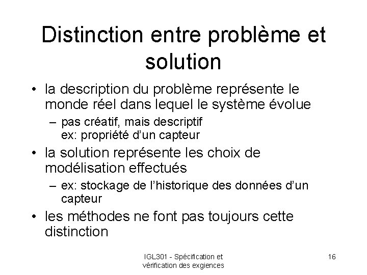 Distinction entre problème et solution • la description du problème représente le monde réel