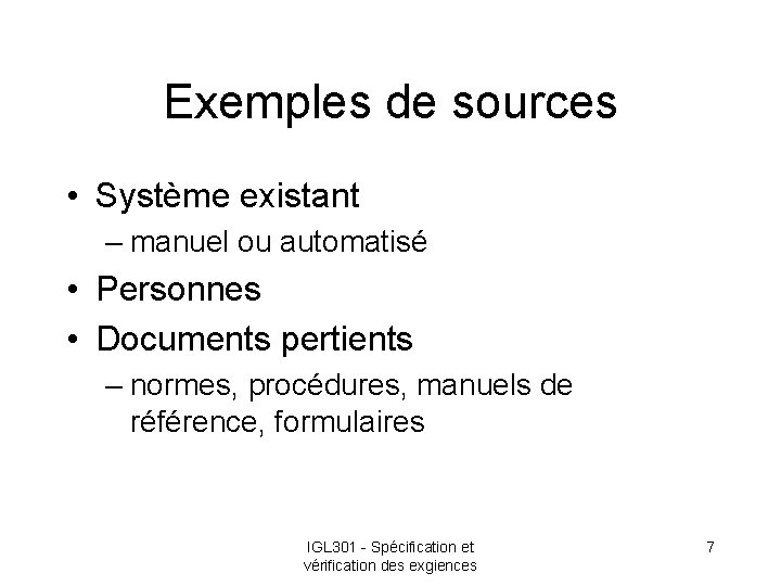 Exemples de sources • Système existant – manuel ou automatisé • Personnes • Documents