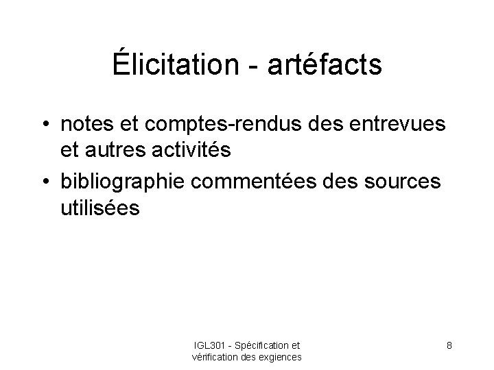 Élicitation - artéfacts • notes et comptes-rendus des entrevues et autres activités • bibliographie