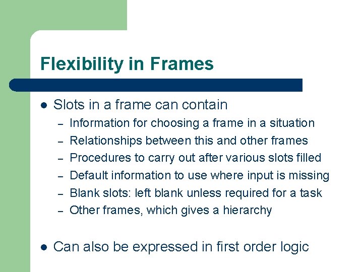 Flexibility in Frames l Slots in a frame can contain – – – l