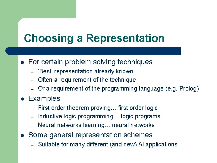 Choosing a Representation l For certain problem solving techniques – – – l Examples
