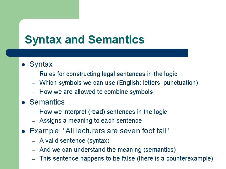 Syntax and Semantics l Syntax – – – l Semantics – – l Rules