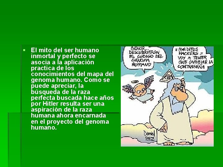 § El mito del ser humano inmortal y perfecto se asocia a la aplicación