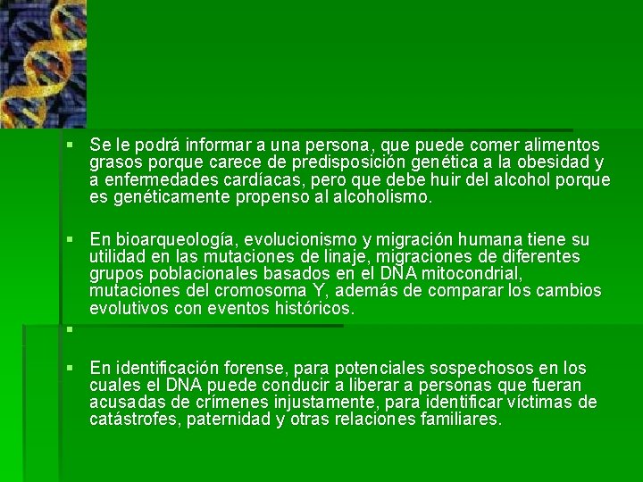 § Se le podrá informar a una persona, que puede comer alimentos grasos porque