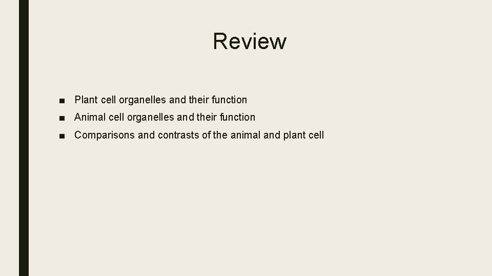 Review ■ Plant cell organelles and their function ■ Animal cell organelles and their