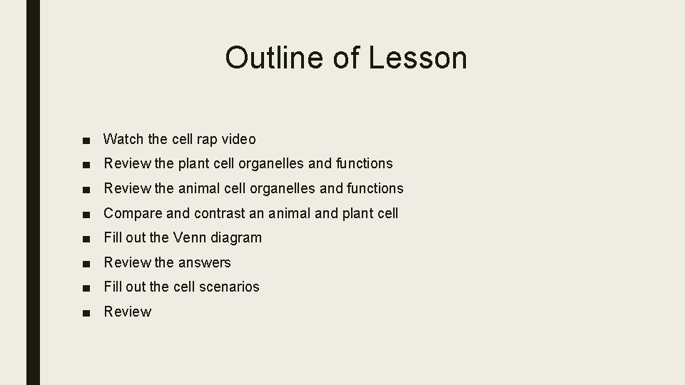 Outline of Lesson ■ Watch the cell rap video ■ Review the plant cell