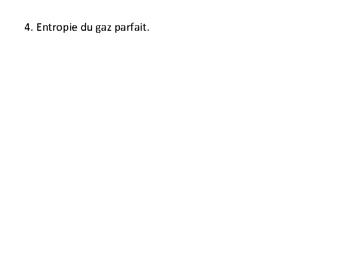 4. Entropie du gaz parfait. 