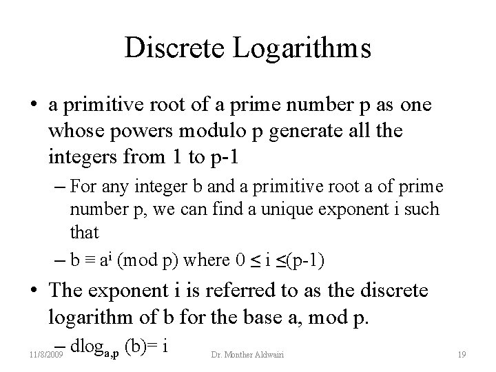 Discrete Logarithms • a primitive root of a prime number p as one whose