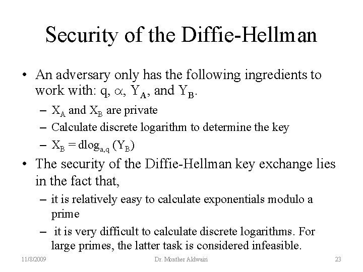 Security of the Diffie-Hellman • An adversary only has the following ingredients to work