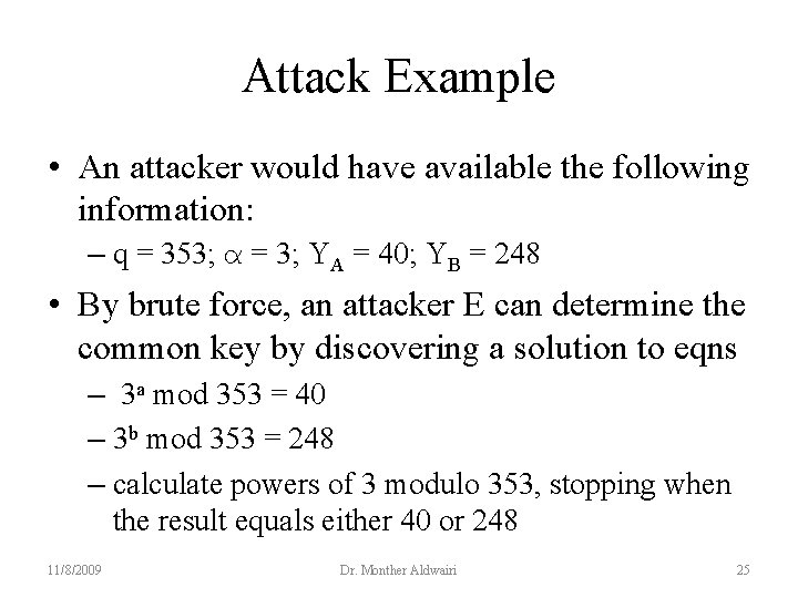 Attack Example • An attacker would have available the following information: – q =