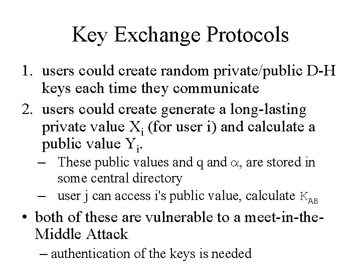 Key Exchange Protocols 1. users could create random private/public D-H keys each time they