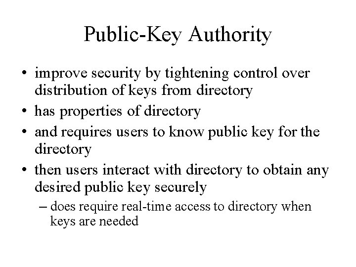 Public-Key Authority • improve security by tightening control over distribution of keys from directory